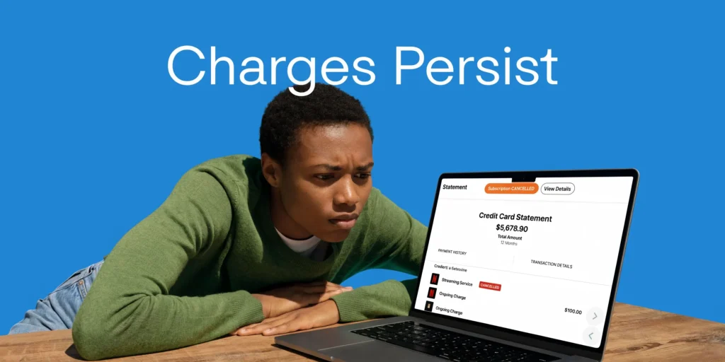 Concerned person reviewing ongoing subscription charges on a laptop beside “Charges Persist” text.